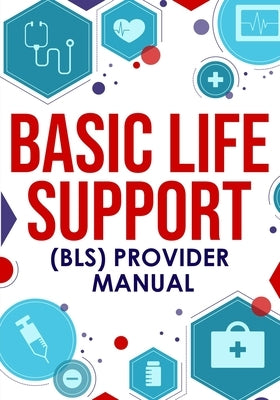 Basic Life Support (BLS) Provider Manual Paperback Nedu LLC