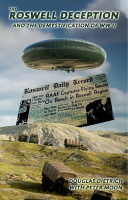 The Roswell Deception and the Demystification of World War II Paperback Sky Books (NY)