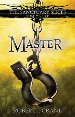 Master: The Sanctuary Series, Volume Five Paperback Createspace Independent Publishing Platform