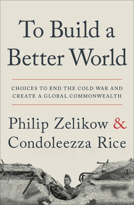 To Build a Better World: Choices to End the Cold War and Create a Global Commonwealth Paperback Twelve