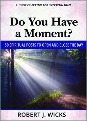 Do You Have a Moment?: 50 Spiritual Posts to Open and Close the Day Paperback Paulist Press