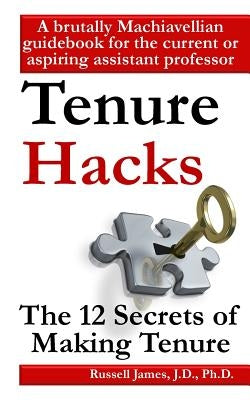 Tenure hacks: The 12 secrets of making tenure Paperback Createspace Independent Publishing Platform
