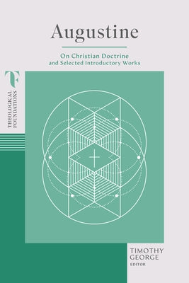Augustine: On Christian Doctrine and Selected Introductory Works by George, Timothy