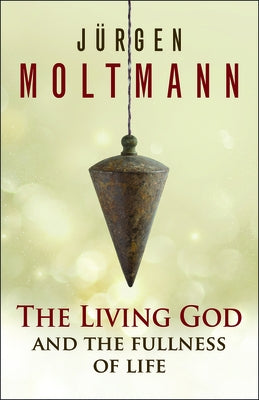 The Living God and the Fullness of Life Paperback Westminster John Knox Press