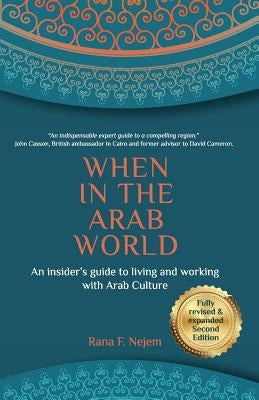 When in the Arab World: An insider's guide to living and working with Arab culture Paperback Yarnu Publications