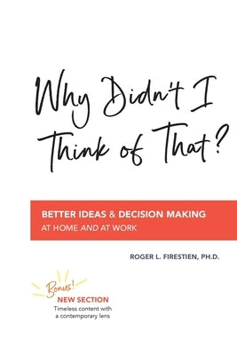 Why Didn't I Think of That?: Better Decision Making at Home and at Work Paperback Green Tractor LLC