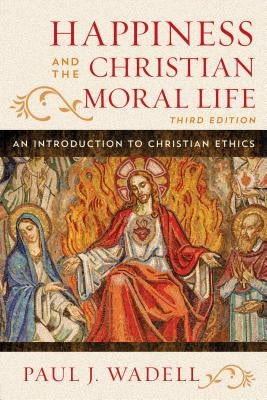 Happiness and the Christian Moral Life: An Introduction to Christian Ethics Paperback Rowman & Littlefield Publishers