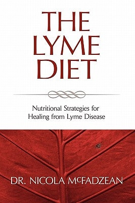 The Lyme Diet: Nutritional Strategies for Healing from Lyme Disease Paperback Biomed Publishing Group