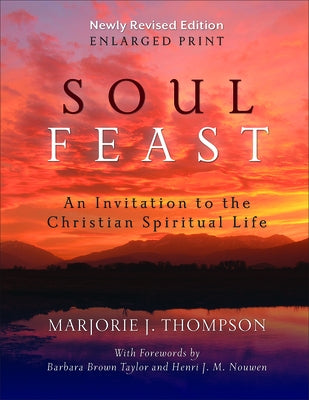 Soul Feast, Newly Revised Edition-Enlarged: An Invitation to the Christian Spiritual Life Paperback Westminster John Knox Press