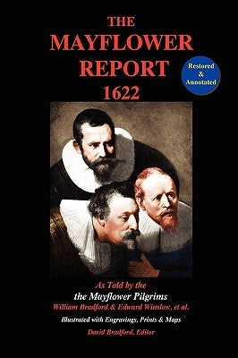 The Mayflower Report,1622: As Told by the Mayflower Pilgrims (Restored & Annotated; Illustrated w/Engravings, Prints & Maps) Paperback Boston Hill Press