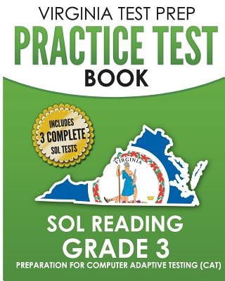 VIRGINIA TEST PREP Practice Test Book SOL Reading Grade 3: Preparation for Computer Adaptive Testing (CAT) Paperback Createspace Independent Publishing Platform