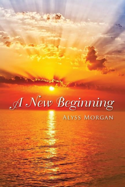 A New Beginning by Morgan, Alyss