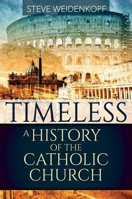 Timeless: A History of the Catholic Church Our Sunday Visitor