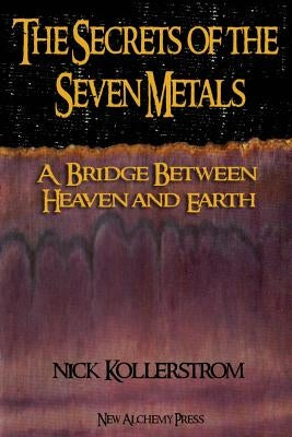 The Secrets of the Seven Metals Paperback Lulu.com