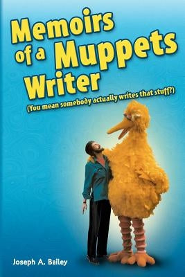 Memoirs of a Muppets Writer: (You mean somebody actually writes that stuff?) Paperback Walnut Press