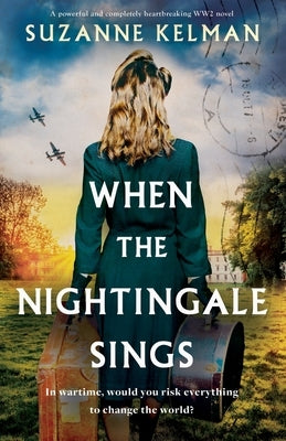 When the Nightingale Sings: A powerful and completely heartbreaking WW2 novel Paperback Bookouture
