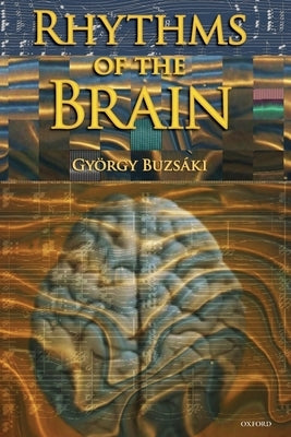 Rhythms of the Brain Paperback Oxford University Press, USA