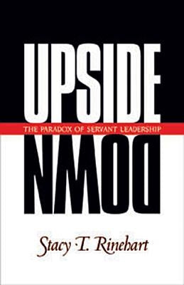Upside Down: The Paradox of Servant Leadership Paperback NavPress Publishing Group