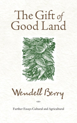 Paperback copy of "The Gift of Good Land: Further Essays on Cultural and Agricultural" by Counterpoint LLC, featuring the book cover.