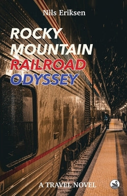 Rocky Mountain Railroad Odyssey: He loves to travel by train - until he finds true love Paperback Edition Svanen