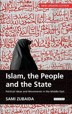 Islam, the People and the State Political Ideas and Movements in the Middle East Paperback Bloomsbury Publishing PLC