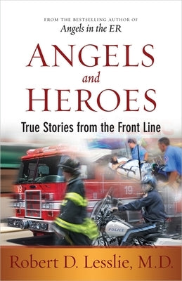 Angels and Heroes: True Stories from the Front Line Paperback Harvest House Publishers