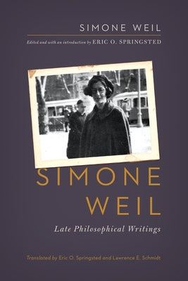 Simone Weil: Late Philosophical Writings Paperback University of Notre Dame Press