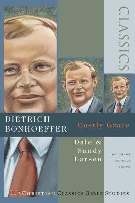Dietrich Bonhoeffer: Costly Grace ( Christian Classics Bible Studies ) Paperback IVP Connect
