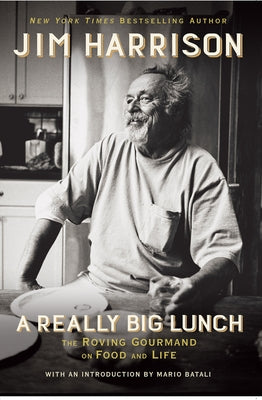 A Really Big Lunch: The Roving Gourmand on Food and Life Grove Press