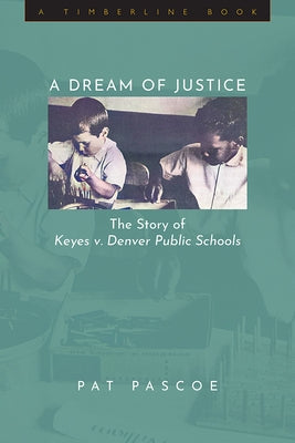 Paperback book titled "A Dream of Justice: The Story of Keyes V. Denver Public Schools" published by University Press of Colorado.