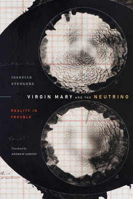Virgin Mary and the Neutrino: Reality in Trouble Paperback Duke University Press