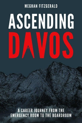 Ascending Davos: A Career Journey from the Emergency Room to the Boardroom Paperback Advantage Media Group