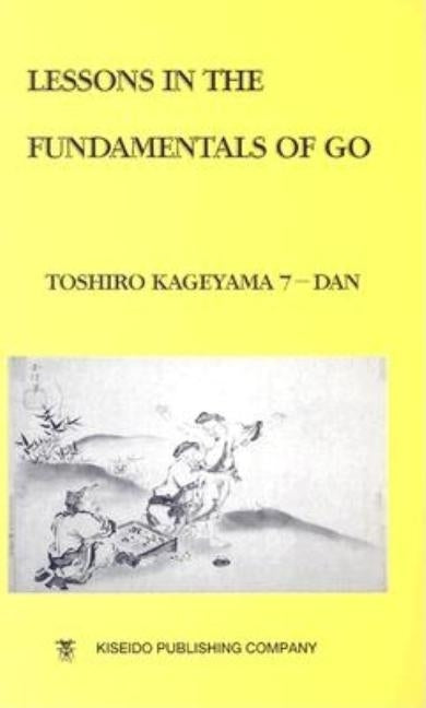Lessons in the Fundamentals of Go Paperback Kiseido Publishing Company