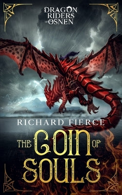 The Coin of Souls: Dragon Riders of Osnen Book 4 Paperback Richard Fierce