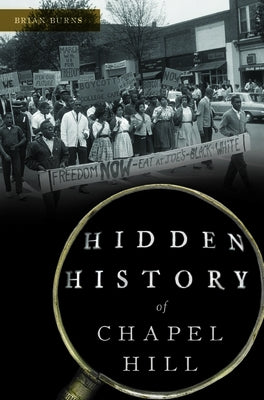 Hidden History of Chapel Hill Paperback History Press