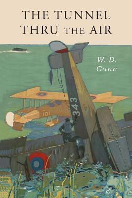 Tunnel Thru the Air: Or Looking Back From 1940 Paperback Martino Fine Books