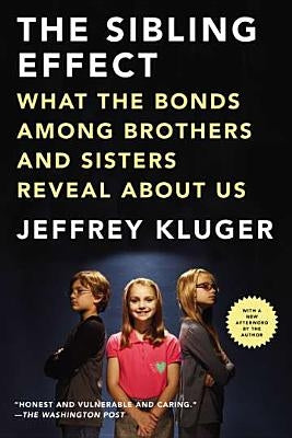 The Sibling Effect: What the Bonds Among Brothers and Sisters Reveal about Us Paperback Riverhead Books