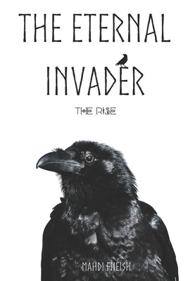 The Eternal Invader: The Rise Paperback Independently Published