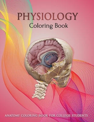 Physiology Coloring Book: Human anatomy coloring book: anatomy for dummies Paperback Independently Published