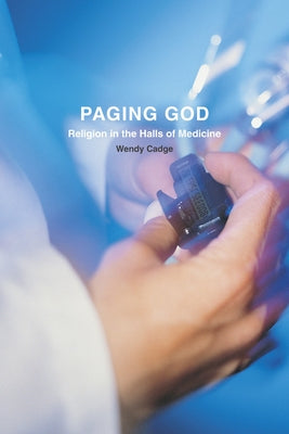 Paging God: Religion in the Halls of Medicine Paperback University of Chicago Press