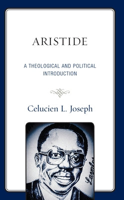 Aristide: A Theological and Political Introduction by Joseph, Celucien L.