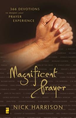 Magnificent Prayer: 366 Devotions to Deepen Your Prayer Experience Paperback Zondervan