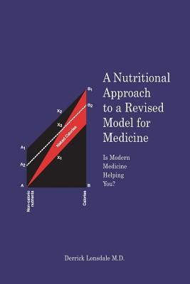 A Nutritional Approach to a Revised Model for Medicine: Is Modern Medicine Helping You? Paperback Strategic Book Publishing & Rights Agency, LL