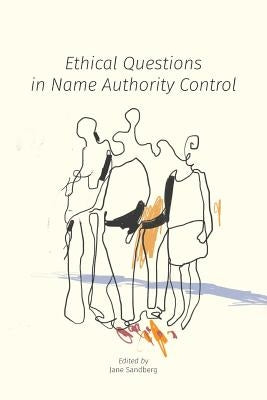 Ethical Questions in Name Authority Control Paperback Library Juice Press