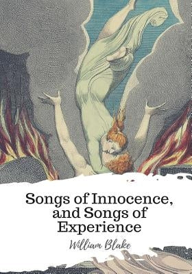 Songs of Innocence, and Songs of Experience Paperback Createspace Independent Publishing Platform