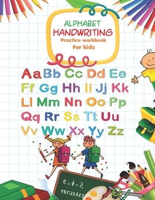 Alphabet Handwriting Practice workbook for kids: Handwriting Practice Workbook with Amazing Historical Facts that Build Knowledge in a Young Teenager Paperback Independently Published