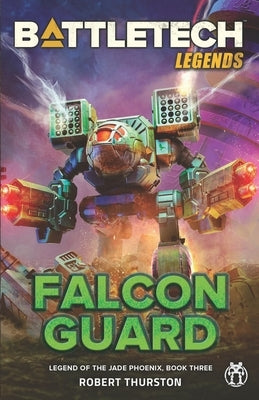 BattleTech Legends: Falcon Guard (Legend of the Jade Phoenix, Book Three) Paperback Inmediares Productions