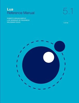 Lua 5.1 Reference Manual Paperback Lua.Org