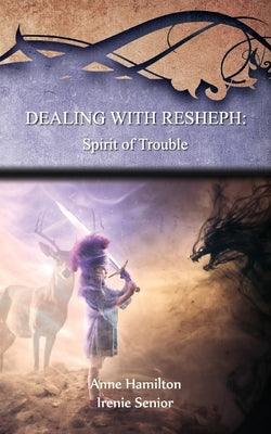 Dealing with Resheph: Spirit of Trouble: Strategies for the Threshold #6 Armour Books