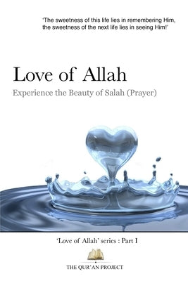 Love of Allah: Experience The Beauty Of Salah Paperback Qur'an Project